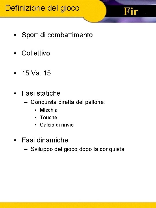 Definizione del gioco • Sport di combattimento • Collettivo • 15 Vs. 15 •