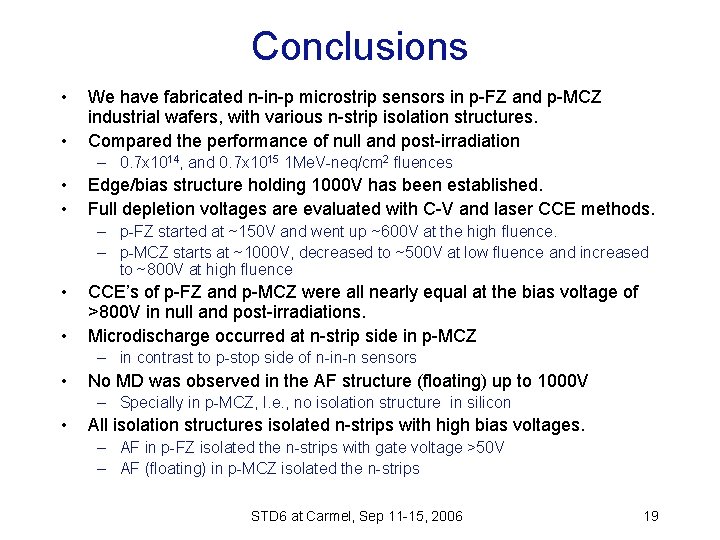 Conclusions • • We have fabricated n-in-p microstrip sensors in p-FZ and p-MCZ industrial