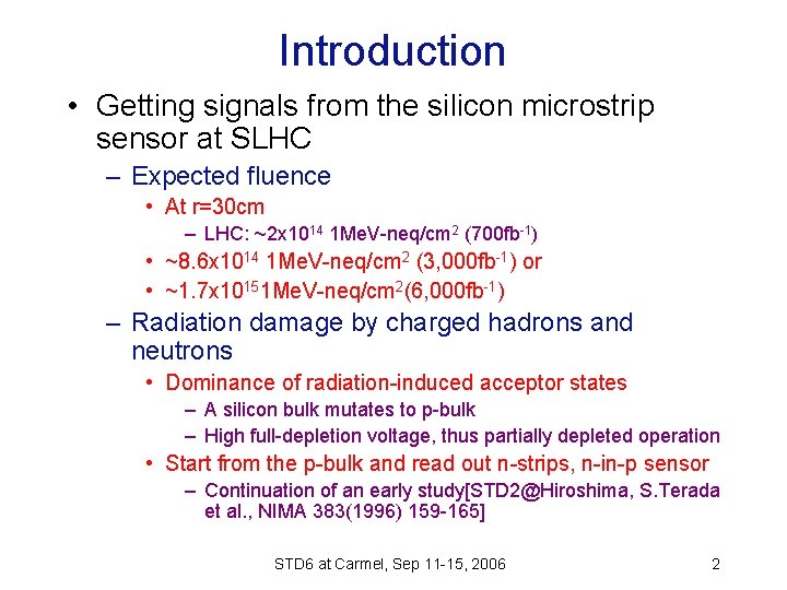 Introduction • Getting signals from the silicon microstrip sensor at SLHC – Expected fluence