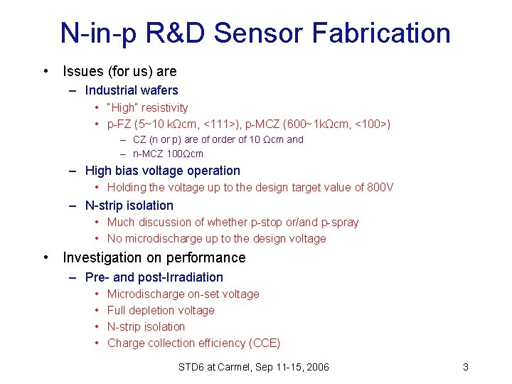 N-in-p R&D Sensor Fabrication • Issues (for us) are – Industrial wafers • “High”
