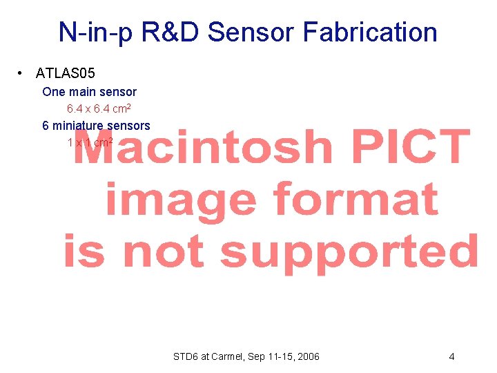 N-in-p R&D Sensor Fabrication • ATLAS 05 One main sensor 6. 4 x 6.