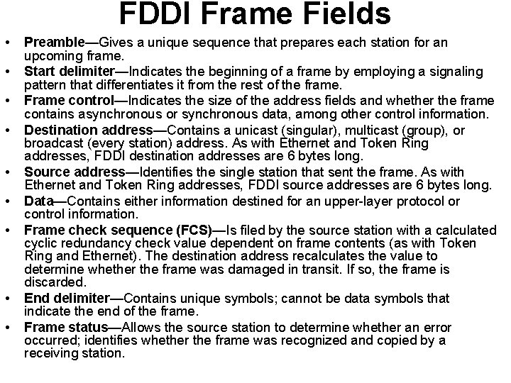 FDDI Frame Fields • • • Preamble—Gives a unique sequence that prepares each station