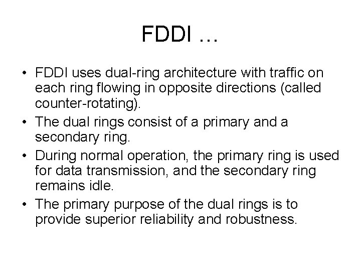 FDDI … • FDDI uses dual-ring architecture with traffic on each ring flowing in