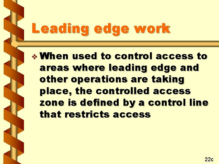 Leading edge work v When used to control access to areas where leading edge