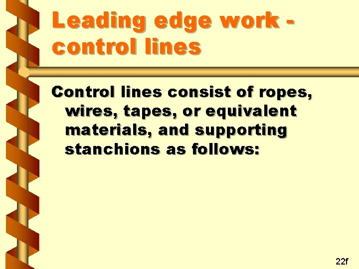 Leading edge work control lines Control lines consist of ropes, wires, tapes, or equivalent