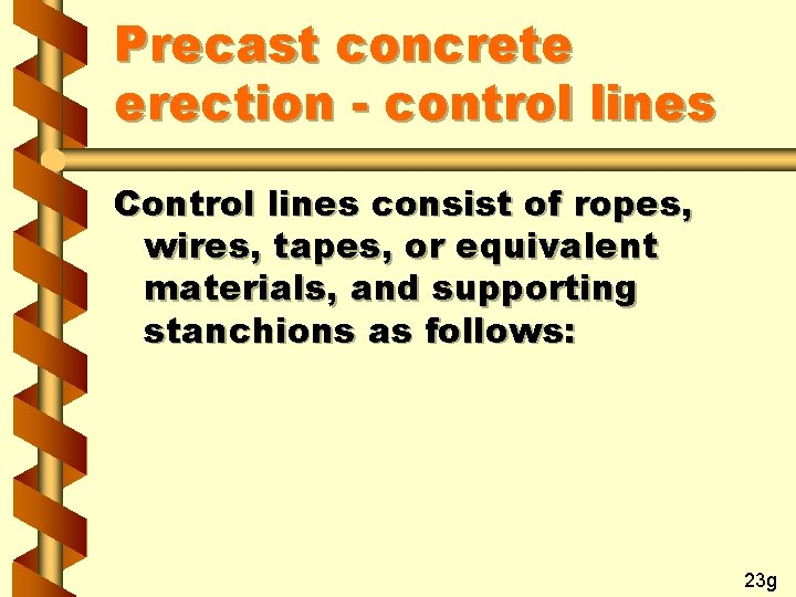 Precast concrete erection - control lines Control lines consist of ropes, wires, tapes, or
