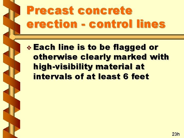 Precast concrete erection - control lines v Each line is to be flagged or