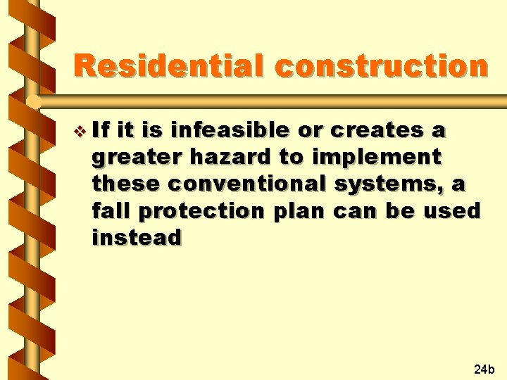 Residential construction v If it is infeasible or creates a greater hazard to implement