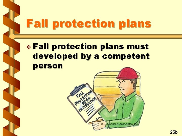 Fall protection plans v Fall protection plans must developed by a competent person 25