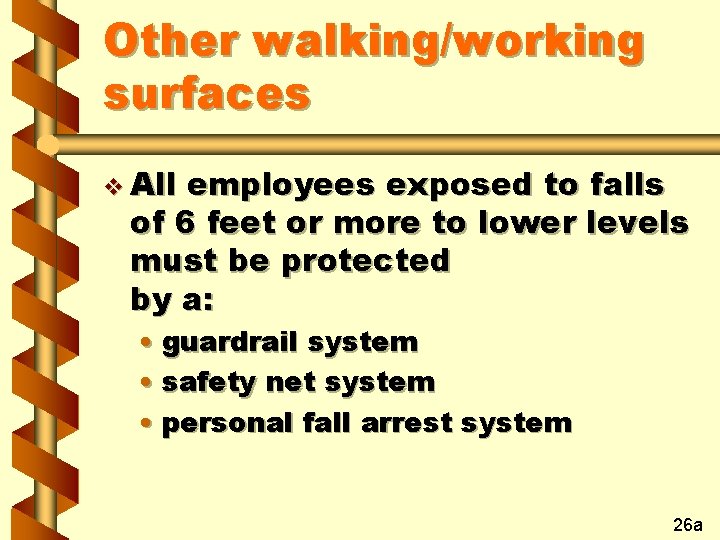 Other walking/working surfaces v All employees exposed to falls of 6 feet or more