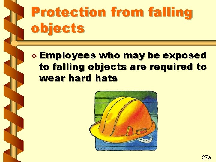 Protection from falling objects v Employees who may be exposed to falling objects are