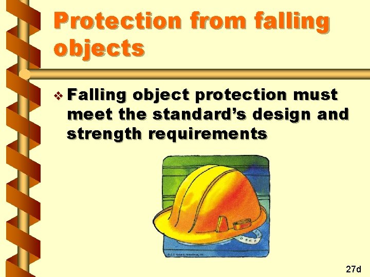 Protection from falling objects v Falling object protection must meet the standard’s design and