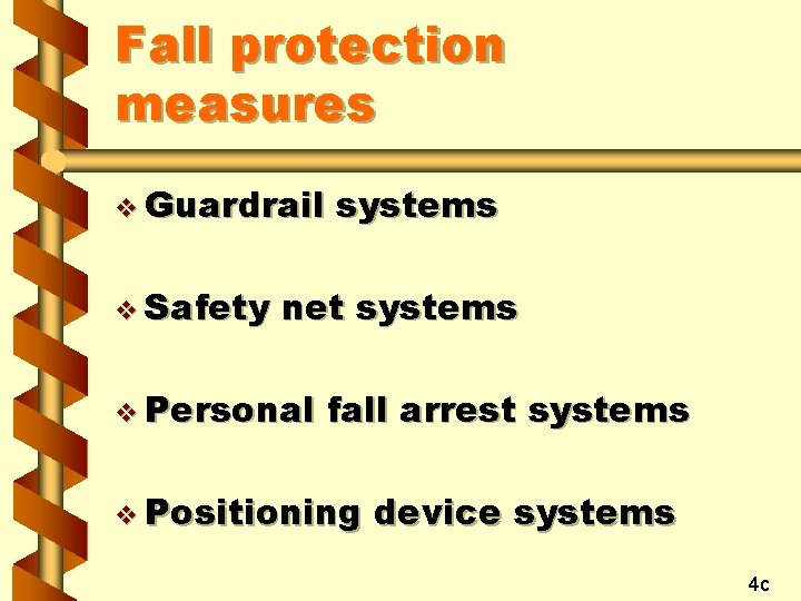 Fall protection measures v Guardrail v Safety systems net systems v Personal fall arrest