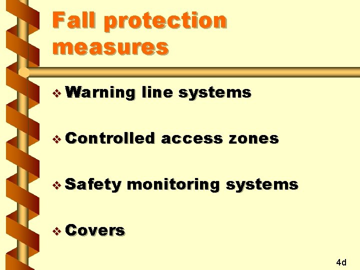 Fall protection measures v Warning line systems v Controlled v Safety access zones monitoring