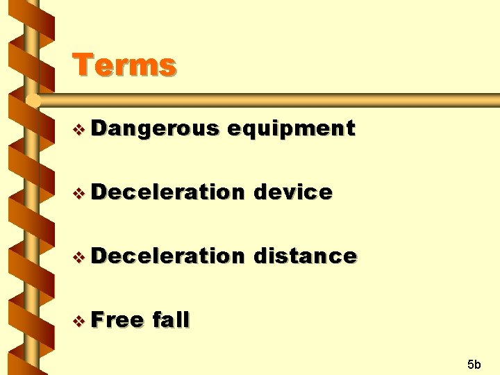 Terms v Dangerous equipment v Deceleration device v Deceleration distance v Free fall 5