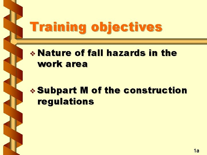 Training objectives v Nature of fall hazards in the work area v Subpart M