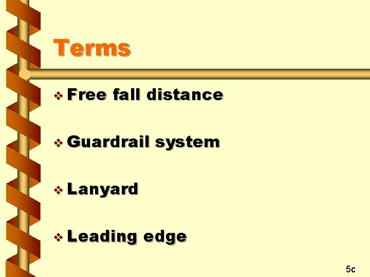 Terms v Free fall distance v Guardrail system v Lanyard v Leading edge 5