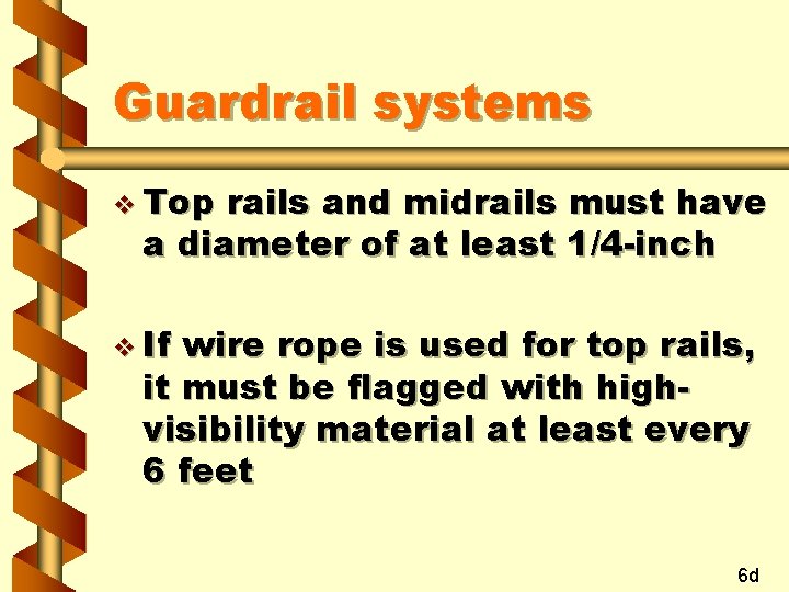 Guardrail systems v Top rails and midrails must have a diameter of at least