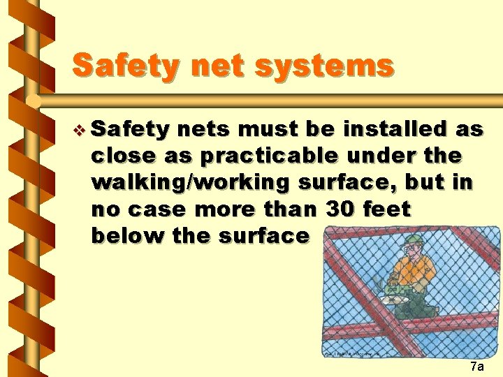 Safety net systems v Safety nets must be installed as close as practicable under