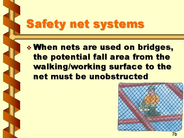 Safety net systems v When nets are used on bridges, the potential fall area