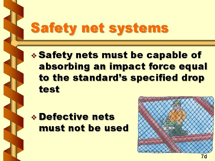 Safety net systems v Safety nets must be capable of absorbing an impact force