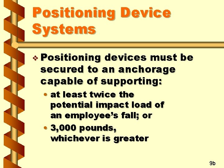 Positioning Device Systems v Positioning devices must be secured to an anchorage capable of