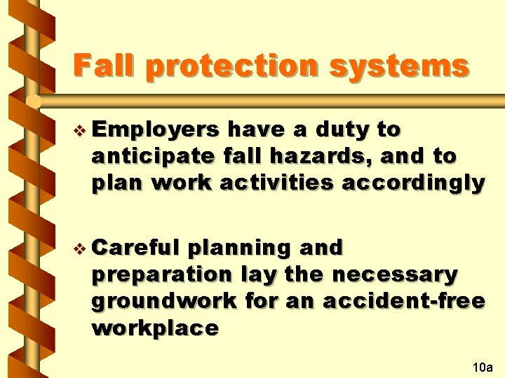 Fall protection systems v Employers have a duty to anticipate fall hazards, and to