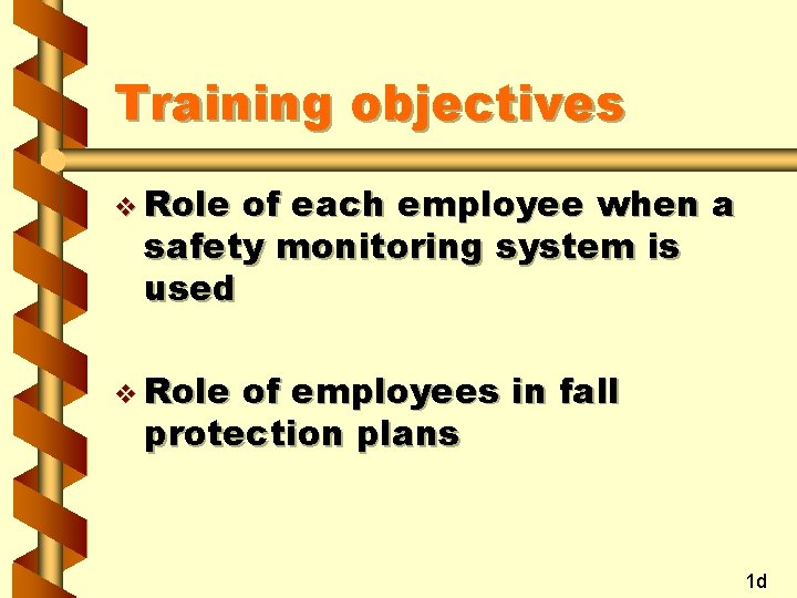 Training objectives v Role of each employee when a safety monitoring system is used