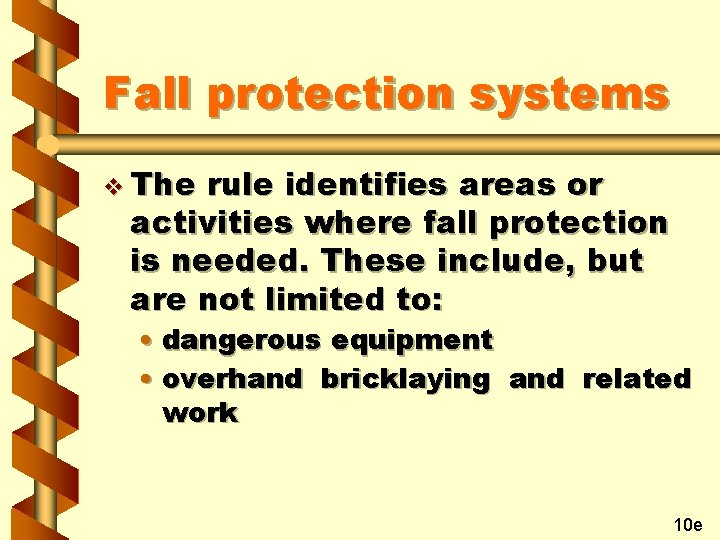 Fall protection systems v The rule identifies areas or activities where fall protection is