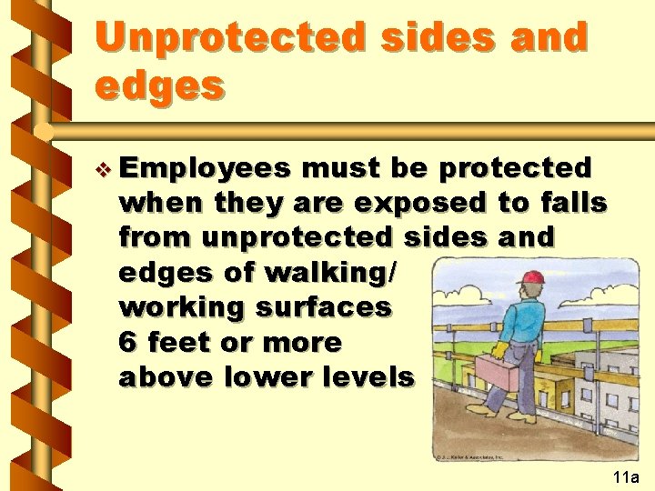 Unprotected sides and edges v Employees must be protected when they are exposed to