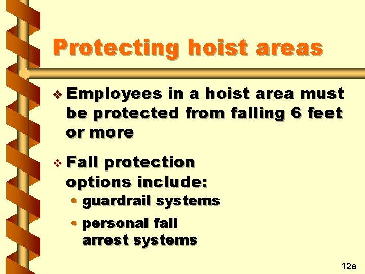 Protecting hoist areas v Employees in a hoist area must be protected from falling