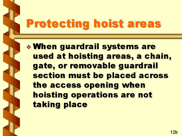 Protecting hoist areas v When guardrail systems are used at hoisting areas, a chain,
