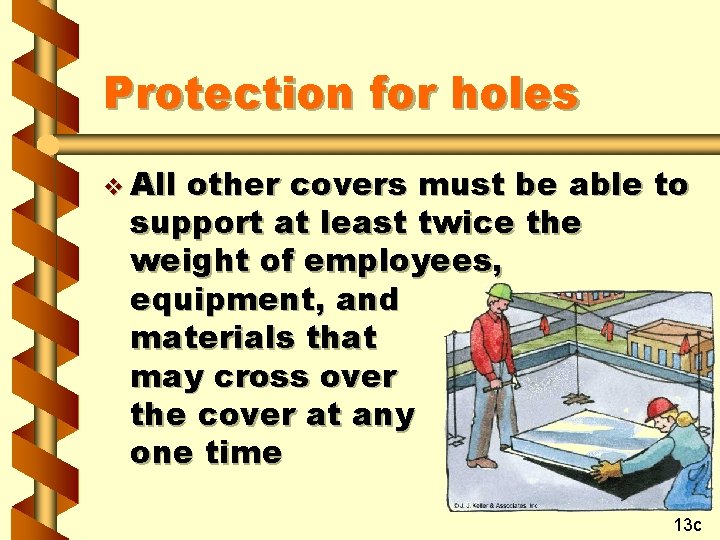 Protection for holes v All other covers must be able to support at least