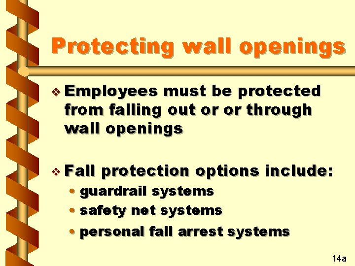 Protecting wall openings v Employees must be protected from falling out or or through