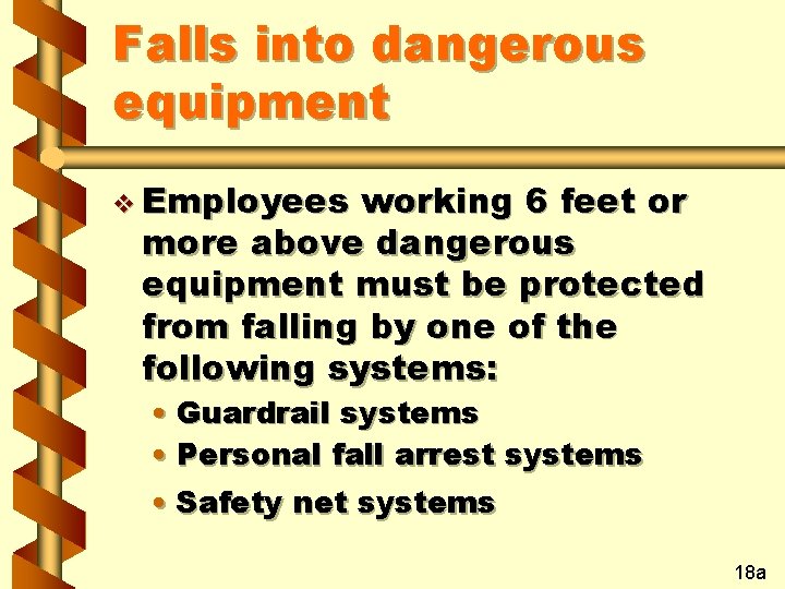Falls into dangerous equipment v Employees working 6 feet or more above dangerous equipment