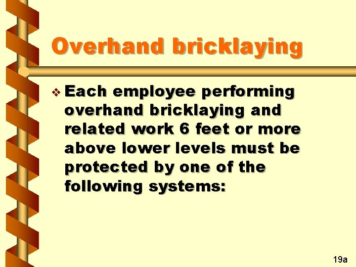 Overhand bricklaying v Each employee performing overhand bricklaying and related work 6 feet or