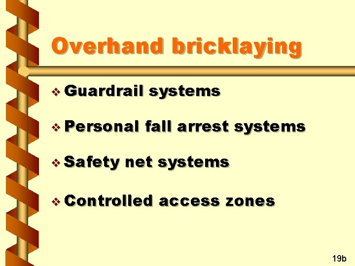 Overhand bricklaying v Guardrail v Personal v Safety systems fall arrest systems net systems