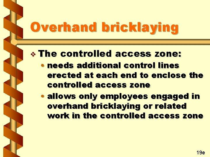 Overhand bricklaying v The controlled access zone: • needs additional control lines erected at