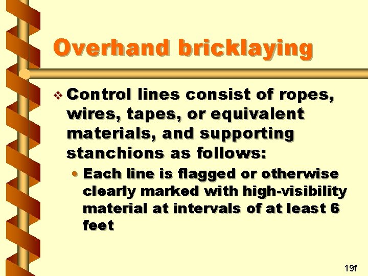 Overhand bricklaying v Control lines consist of ropes, wires, tapes, or equivalent materials, and