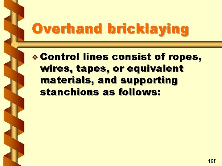 Overhand bricklaying v Control lines consist of ropes, wires, tapes, or equivalent materials, and