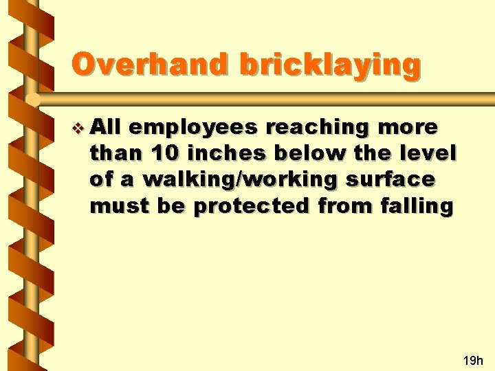 Overhand bricklaying v All employees reaching more than 10 inches below the level of