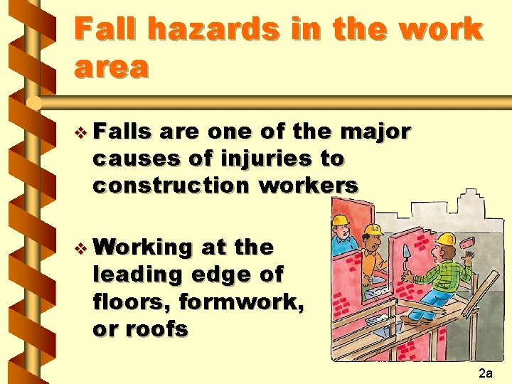 Fall hazards in the work area v Falls are one of the major causes