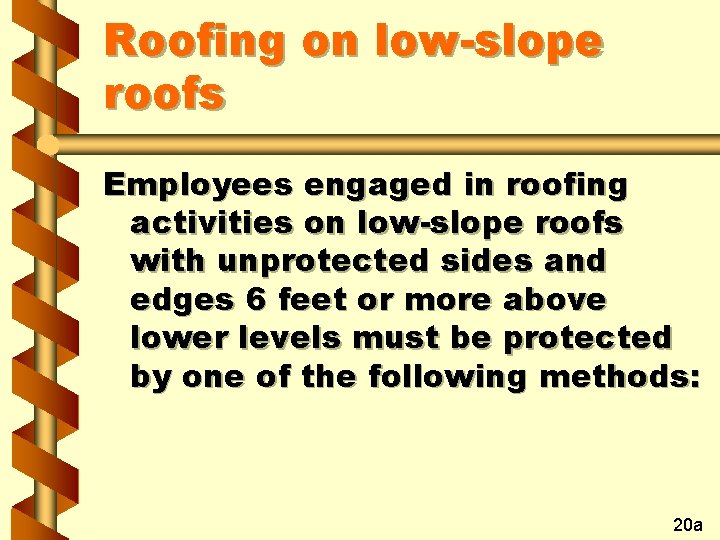 Roofing on low-slope roofs Employees engaged in roofing activities on low-slope roofs with unprotected