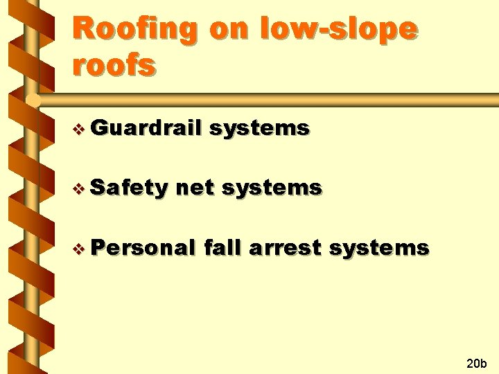 Roofing on low-slope roofs v Guardrail v Safety systems net systems v Personal fall