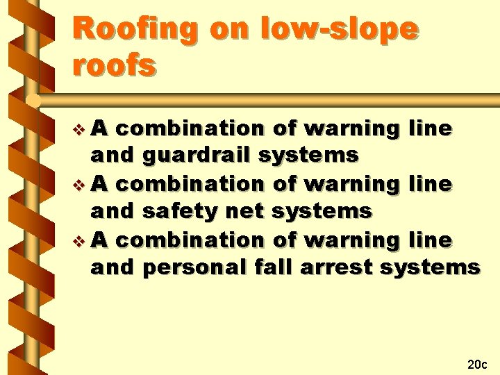 Roofing on low-slope roofs v. A combination of warning line and guardrail systems v