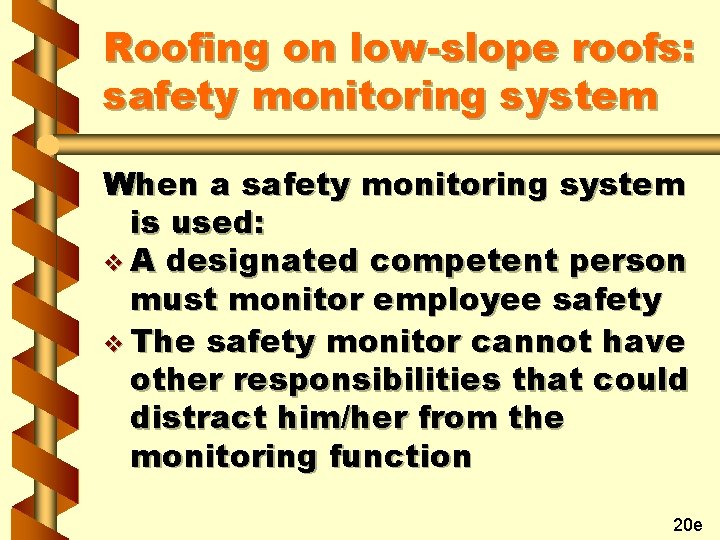 Roofing on low-slope roofs: safety monitoring system When a safety monitoring system is used: