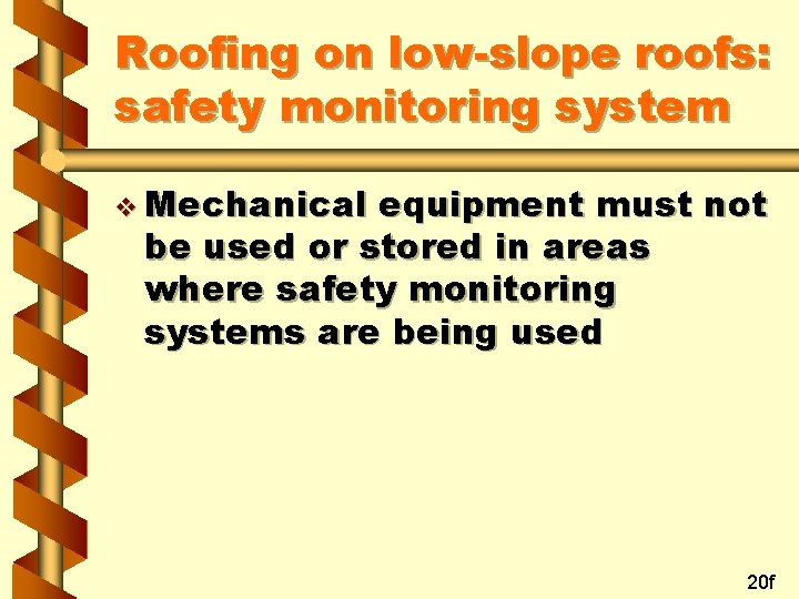 Roofing on low-slope roofs: safety monitoring system v Mechanical equipment must not be used