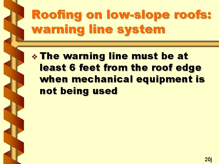 Roofing on low-slope roofs: warning line system v The warning line must be at