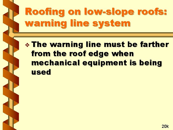 Roofing on low-slope roofs: warning line system v The warning line must be farther