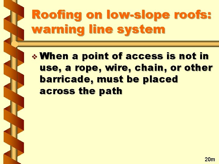 Roofing on low-slope roofs: warning line system v When a point of access is
